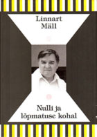 Linnart Mäll. Nulli ja lõpmatuse kohal